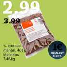 Allahindlus - % kooritud
mandel, 400 g