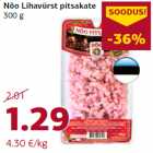 Allahindlus - Nõo Lihavürst pitsakate
300 g