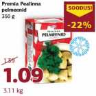 Allahindlus - Premia Pealinna
pelmeenid
