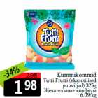 Kummikommid
Tutti Frutti 
