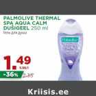 Allahindlus - PALMOLIVE THERMAL
SPA AQUA CALM
DUŠIGEEL