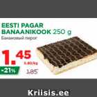 Allahindlus - EESTI PAGAR BANAANIKOOK 250 g 