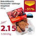 Allahindlus - Maks&Moorits
Ratatouille’ täidisega
lihapihvid
400 g