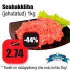 Allahindlus - Seahakkliha
(jahutatud) 1kg 