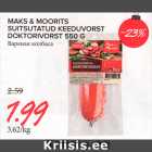 MAKS & MOORITS
SUITSUTATUD KEEDUVORST
DOKTORIVORST 550 G