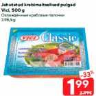 Jahutatud krabimaitselised pulgad
Vici, 500 g
