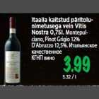 Itaalia kaitstud päritolunimetusega vein Vitis Nostra 0,75l. Montepulciano, Pinot rigio 12% D`Abruzzo 12,5%.