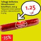 Allahindlus - Talleggi delikatess täissuitsuvorst kanalihast,200 g