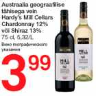 Austraalia geograafilise
tähisega vein
Hardy’s Mill Cellars
Chardonnay 12%
või Shiraz 13%