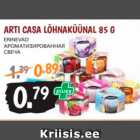 ARTI CASA LÕHNAKÜÜNAL 85 G