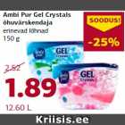 Allahindlus - Ambi Pur Gel Crystals
õhuvärskendaja