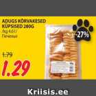 ADUGS KÕRVAKESED
KÜPSISED 280G