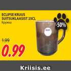 Allahindlus - ECLIPSE KRUUS
SUITSUKLAASIST 25CL