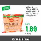 Allahindlus - VIGALA
DELIKATESS
MOZZARELLA