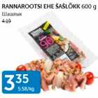 Allahindlus - RANNAROOTSI EHE ŠAŠLÕKK 600 G