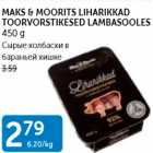 MAKS&MOORITS LIHARIKKAD TOORVORSTIKESED LAMBASOOLES 450 G