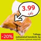 Allahindlus - Tallegg
suitsutatud kanakoib, kg