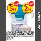 Allahindlus - Filtrikann Aquaphor Time või Kannufilter Aquaphor Maxfor