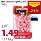 Allahindlus - Nõo Lihavürst pitsakate
300 g