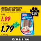 Allahindlus - VICI TRADITSIOONILINE HEERINGAFILEE 400 G