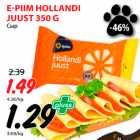 Allahindlus - E-PIIM HOLLANDI
JUUST 350 G