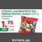 Allahindlus - OTEPÄÄ LIHAMEISTRITE PELMEENID
ROHKE LIHAGA 500 g