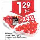 Allahindlus - Rimi Mini
ploomtomat, 250 g