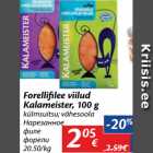 Allahindlus - Forellifilee viilud
Kalameister, 100 g 