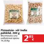 Allahindlus - Pistaatsia- või India
pähklid, 200 g