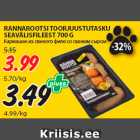 Allahindlus - RANNAROOTSI TOORJUUSTUTASKU
SEAVÄLISFILEEST 700 G