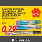 Allahindlus - QUICKPACK ALUMIINIUMFOOLIUM
29 CM x 10 M,
SÄILITUSKILE 29 CM x 30 M,
KÜPSETUSPABER 4 M