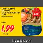 Allahindlus - KARNI KULDNE
KLASSIKA
AHJUTOORVORSTID
420 G