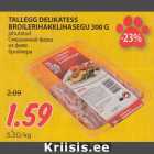 Allahindlus - TALLEGG DELIKATESS
BROILERIHAKKLIHASEGU 300 G