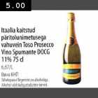 Allahindlus - Italia kaitstud päritolunimetusega vahuvein Toso Prosecco Vino Spumante DOCG 11% 75cl