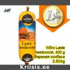 Allahindlus - Wõro Laste
keeduvorst, 400 g