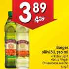 Allahindlus - Borges
oliiviõli, 750 ml
•Ekstra Light
•Extra Virgin