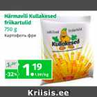 Härmavili Kullakesed
friikartulid
750 g