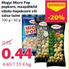 Allahindlus - Mogyi Micro Pop
popkorn, maapähklid
sibula-hapukoore või
salsa-laimi