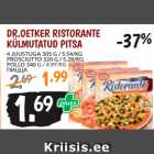 Allahindlus - DR.OETKER RISTORANTE
KÜLMUTATUD PITSA