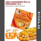 Allahindlus - VIGALA JUUSTUAMPSUD TŠILLI JA
KÜÜSLAUGUGA 150 G