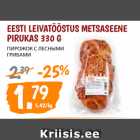 Allahindlus - EESTI LEIVATÖÖSTUS METSASEENE
PIRUKAS 330 G 