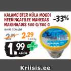 Allahindlus - KALAMEISTER KÜLA MOODI
HEERINGAFILEE MAHEDAS
MARINAADIS 500 G/300 G