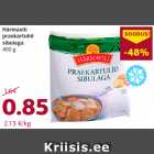 Allahindlus - Härmavili
praekartulid
sibulaga
400 g