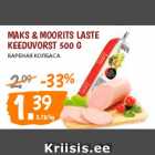 Allahindlus - MAKS & MOORITS LASTE
KEEDUVORST 500 G