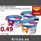 Allahindlus - Alma kohupiimakreem
kirsi-maasika, šokolaaditükkidega, crème brulée
150 g