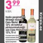 Allahindlus - Italia  geografilise tähisega lauavein Cielo Nerlot 12% või kaitstud päritolunimetusega vtin Cielo Pinot Gregio 12%,75cl