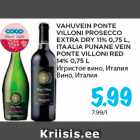 VAHUVEIN PONTE
VILLONI PROSECCO
EXTRA DRY 11% 0,75 L,
ITAALIA PUNANE VEIN
PONTE VILLONI RED
14% 0,75 L