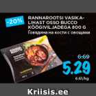 Allahindlus - RANNAROOTSI VASIKALIHAST
OSSO BUCCO
KÖÖGIVILJADEGA 800 G