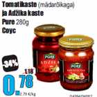 Allahindlus - Tomatikaste (mädarõikaga)
ja Adžika kaste
Pure 280g