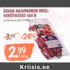 Allahindlus - OSKAR AHJUPADRUN GRILLVORSTIKESED 500 G